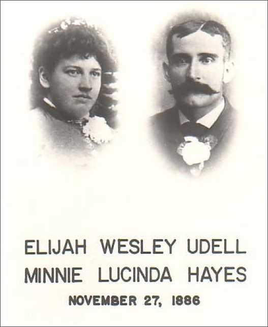 Elijah Wesley Udell, son of George Udell and Nancy Young, and Minnie Lucinda Hayes